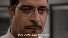 You Don'T Got The Guts. GIF