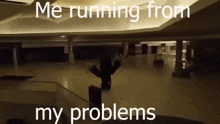 problems problem escape running me running from my problems