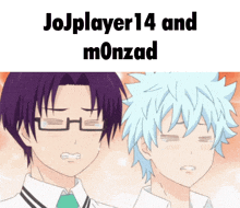 jojplayer14 and monzad are two anime characters