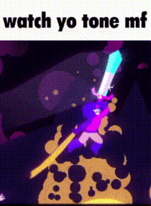 a cartoon of a person holding a sword with the words `` watch yo tone mf '' above it .
