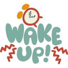 wake to