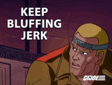 Keep Bluffing Jerk Duke GIF - Keep Bluffing Jerk Duke Gi Joe A Real American Hero GIFs