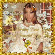 a picture of a woman in a white dress with flowers and tweety says good morning dear friend have a peaceful day hugs