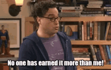 No One Has Earned It More Than Me I Earned It GIF - No One Has Earned It More Than Me I Earned It The Big Bang Theory GIFs