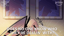 a poster for hazbin hotel says " does no one know who they re dealin ' with "