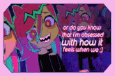 a cartoon of a girl with the words or do you know that i 'm obsessed