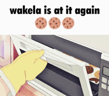 a cartoon of a person opening a microwave with the words wakela is at it again below it