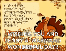 a thanksgiving card with a turkey and leaves and the words wishing you and jenny a warm and wonderful day
