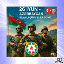 a picture of three soldiers with the words 26 iyun - azerbaijan written on it