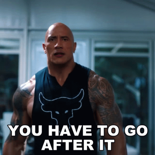 you-have-to-go-after-it-dwayne-johnson.g