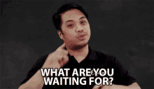 What Are You Waiting For Hurry GIF - What Are You Waiting For Hurry Just Do It GIFs