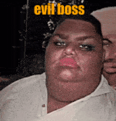 a picture of a man with evil boss written on the bottom