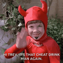 a child in a devil costume says hi trev , it 's that cheat drink man again