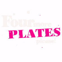 more plates