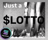 a black and white photo of a woman 's legs with the words just a $ lotto