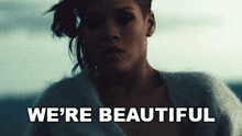 We'Re Beautiful Rihanna GIF - We'Re Beautiful Rihanna Diamonds Song GIFs