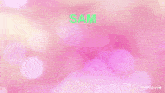 Sam Cutipie Cutipie Sam GIF - Sam Cutipie Cutipie Sam Sam Love GIFs