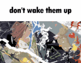 Dont Wake Them Up Don'T Wake Them Up GIF - Dont Wake Them Up Don'T Wake Them Up GIFs