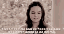 Bailee Madison It Just Made Me Feel So Hopeless GIF - Bailee Madison It Just Made Me Feel So Hopeless I Was Never Going To Be Normal GIFs