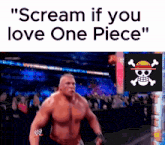 a picture of a man with the words " scream if you love one piece " on the bottom