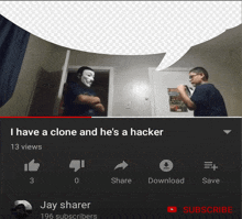 a youtube video titled i have a clone and he 's a hacker has 13 views