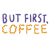 but first coffee is written in purple and orange letters