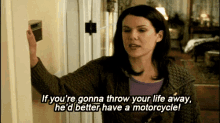 He'D Better Have A Motorcycle GIF - Gilmore Girls Lorelai Gilmore Motorcycle GIFs