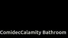 Bathroom Comidec Calamity GIF - Bathroom Comidec Calamity GIFs