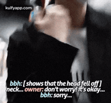 Bbh:[shows Thatthe Head Fell Off]neck...Owner:Don'T Worry! It'S Okáy.Bbh: Sorry....Gif GIF