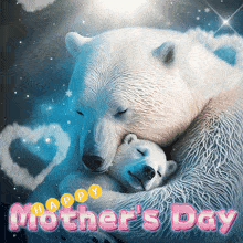 a polar bear hugging a baby bear with the words happy mother 's day written below it