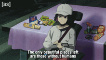 the only beautiful places left are those without humans is written on a poster