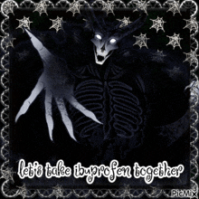 a picture of a demon with the words let 's take ibuprofen together on it