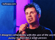 I Disagree Vehemently With The Use Of The Wordpussy To Discribe A Weak Person..Gif GIF