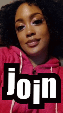 a woman in a pink hoodie is smiling with the word join above her