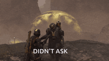 a video game scene with the words did n't ask