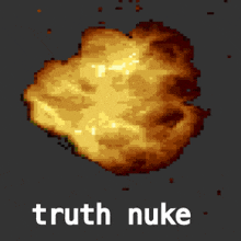 a pixel art explosion with the words truth nuke underneath it