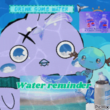 a picture of a cartoon character with the words drink some water and water reminder