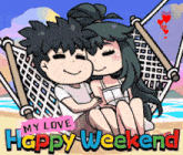 a cartoon of a boy and a girl sitting in a hammock with the words " my love happy weekend "