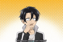 a cartoon of a man covering his nose with his hand and asking what does that even mean