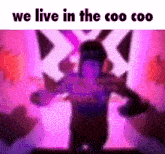 a blurry picture of a person with a purple background and the words `` we live in the coo coo '' .