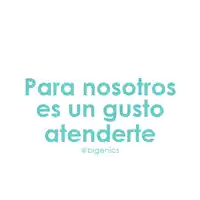 a white background with the words para nosotros es un gusto atenderte