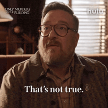a man with glasses and a beard is saying that 's not true