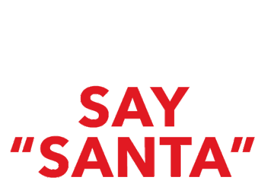 Say Santa Santa Claus Sticker - Say Santa Santa Claus Father Christmas Stickers