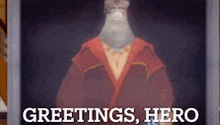 a picture of a man with the words greetings hero written on it
