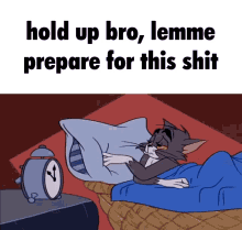 Hold Up Lemme Prepare For This Shit Tom And Jerry GIF - Hold Up Lemme Prepare For This Shit Tom And Jerry Sleeping GIFs