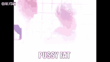 Pussy Fat GIF - Pussy Fat Phat GIFs