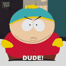 Dude Eric Cartman GIF - Dude Eric Cartman South Park GIFs
