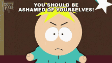 you should be ashamed of yourselves butters south park how dare you why would you do that