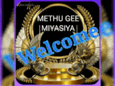 a welcome sign for methu gee miyasiya is displayed