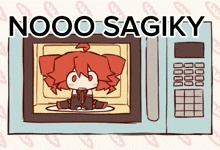a cartoon drawing of a girl in a microwave with the words nooo sagiky above her